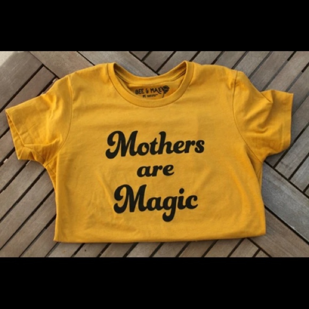 Bee & Mae Mothers are Magic shirt